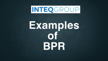 Inteq Examples of BPR