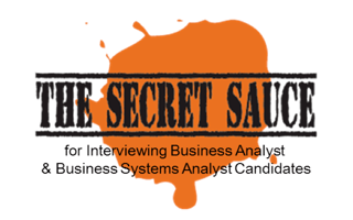 Secret Sauce for Interviewing Business Analyst Candidates