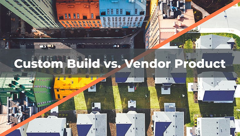 Business System Requirements: Custom Build vs. Vendor Product